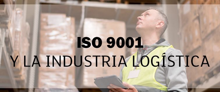 ISO 9001 y la industria logística